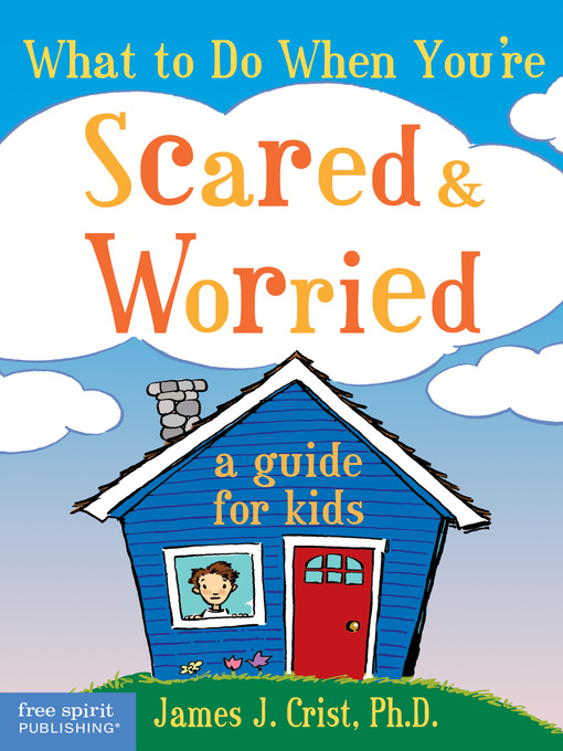Title details for What to Do When You're Scared & Worried by James J. Crist - Wait list